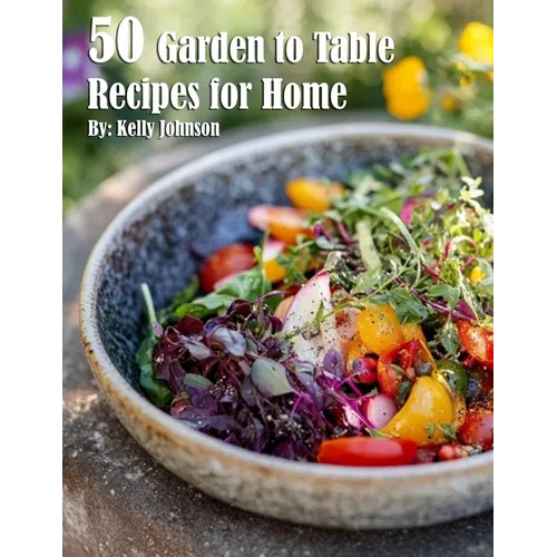 50 Garden to Table Recipes for Home - Paperback